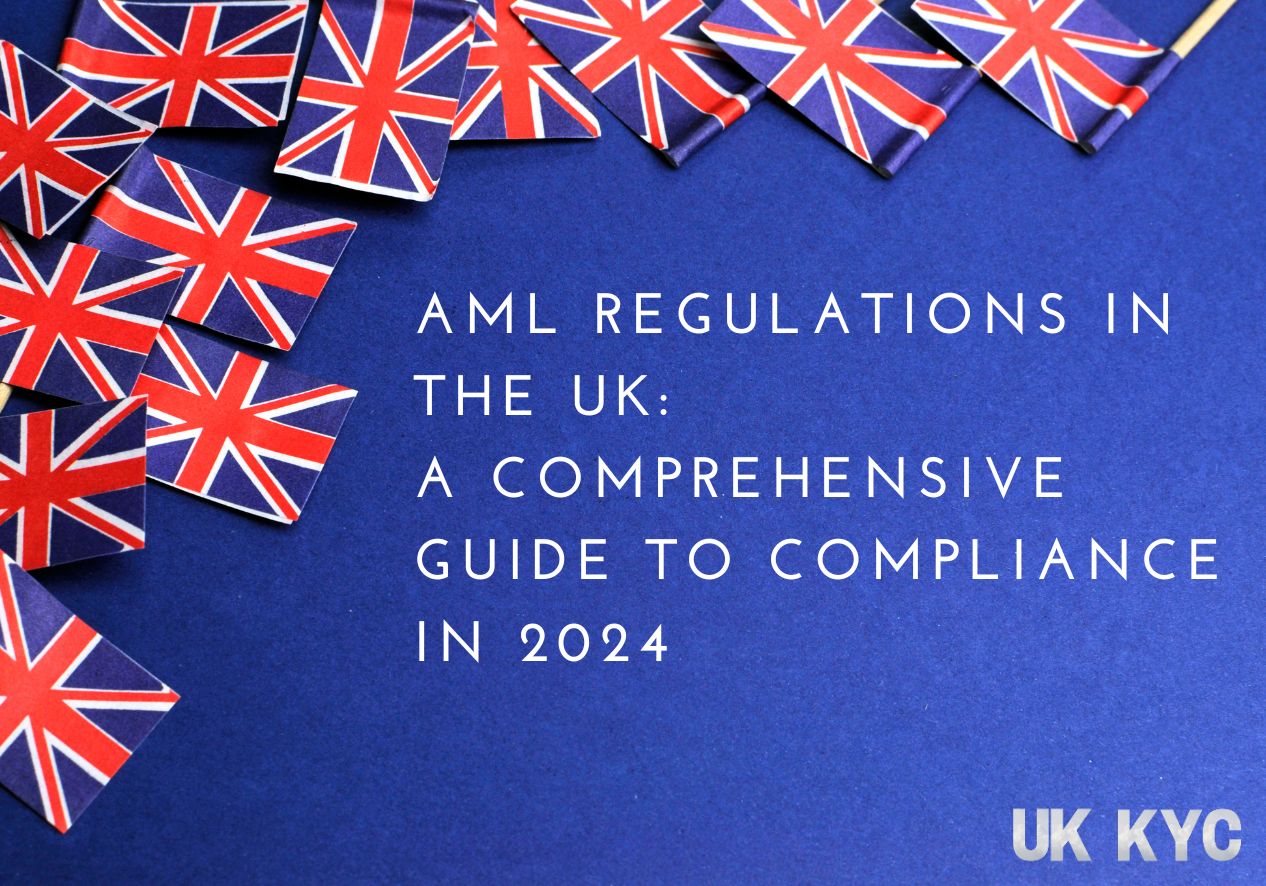 AML Regulations in the UK: A Comprehensive Guide to Compliance in 2024